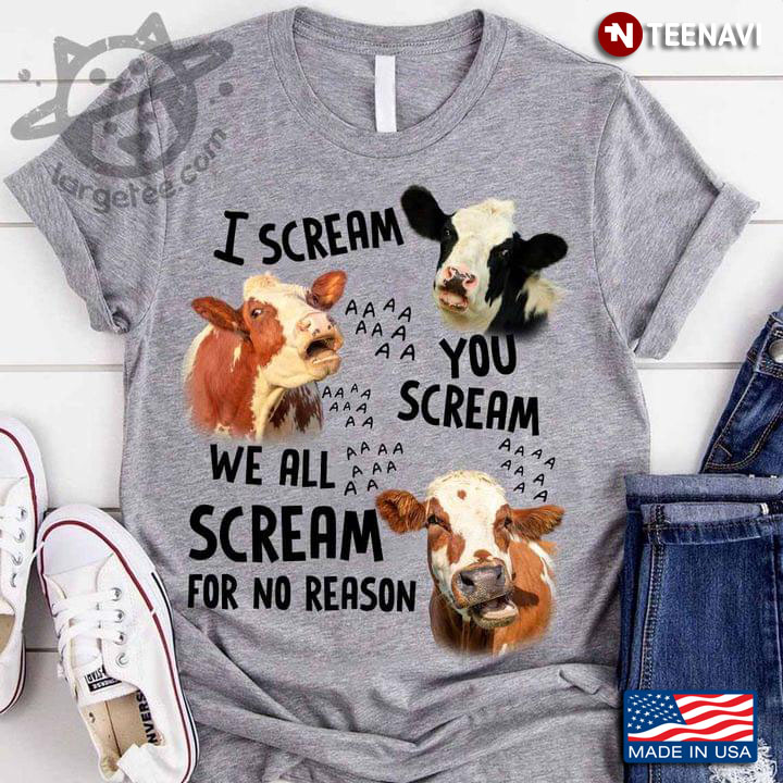 Funny Cow I Scream You Scream We All Scream For No Reason