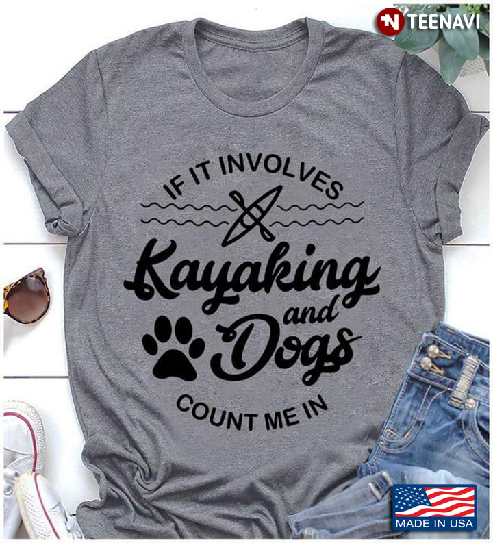 If It Involves Kayaking And Dogs Count Me In