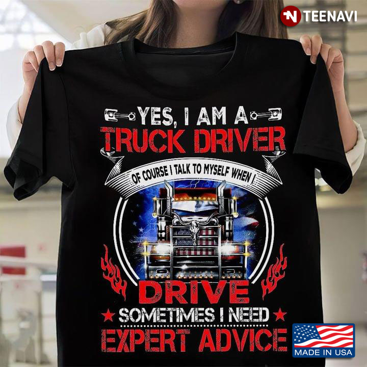 Yes I Am A Truck Driver Of Course I Talk To Myself When I Drive Sometimes I Need Expert Advice
