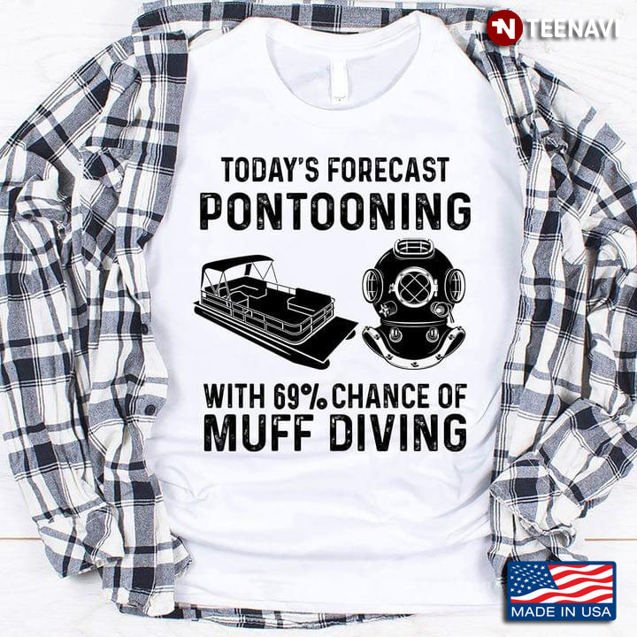 Today's Forecast Pontooning With 69% Chance Of Muff Diving