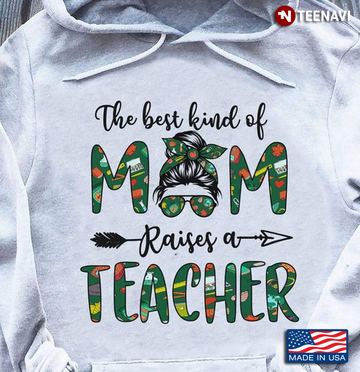 The Best Kind Of Mom Raises A Teacher For Mother's Day