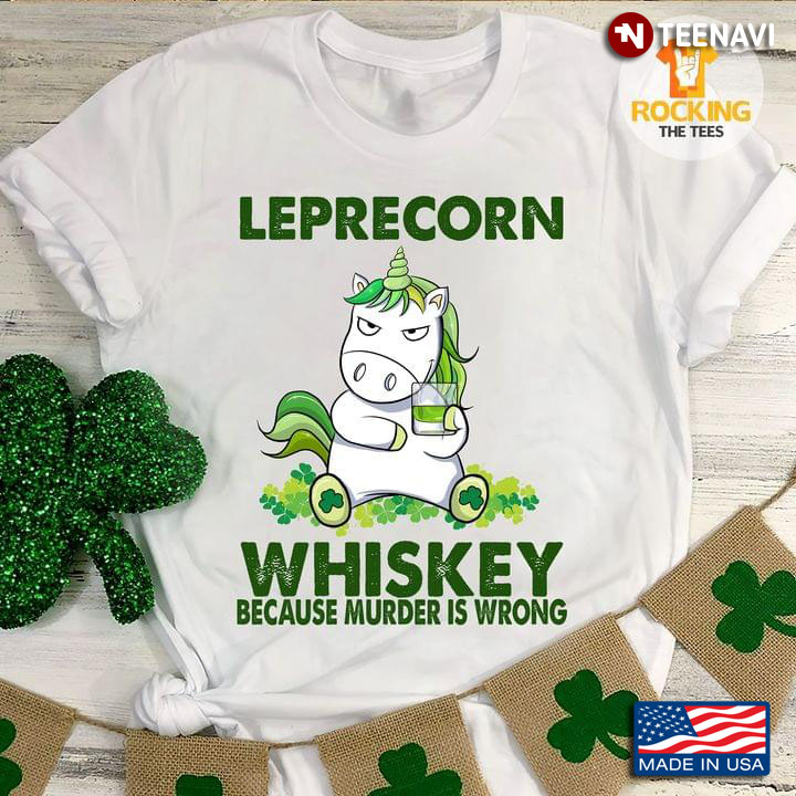 Leprecorn Whiskey Because Murder Is Wrong For St Patrick's Day