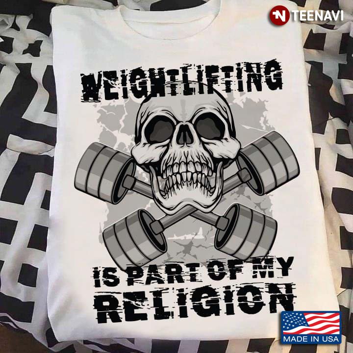 Weightlifting Is Part Of My Religion
