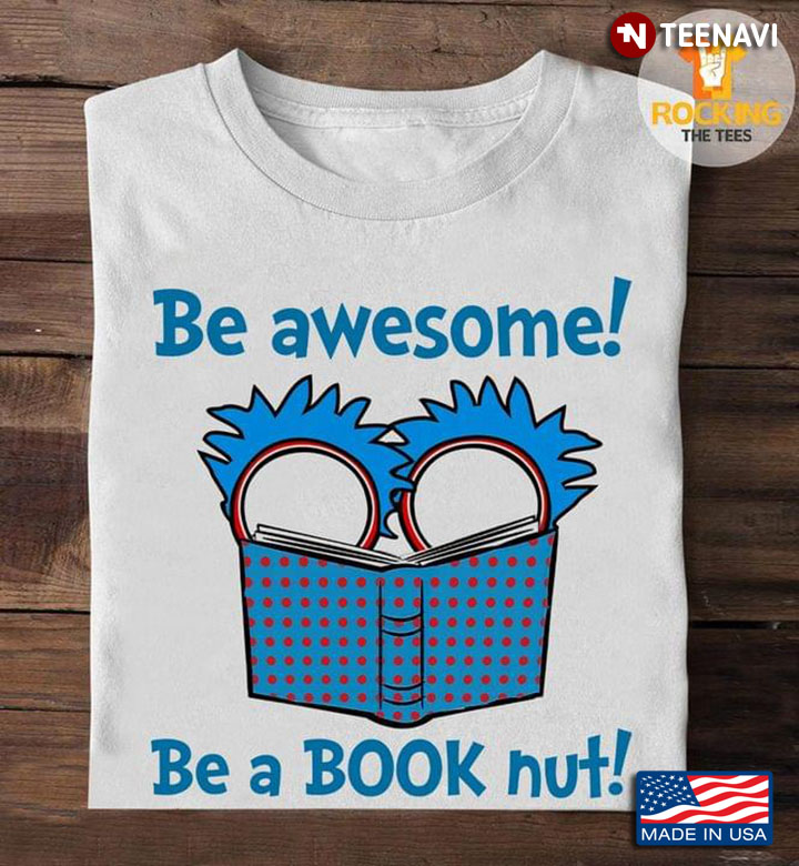 Be Awesome Be A Book Nut Dr Seuss For Teacher