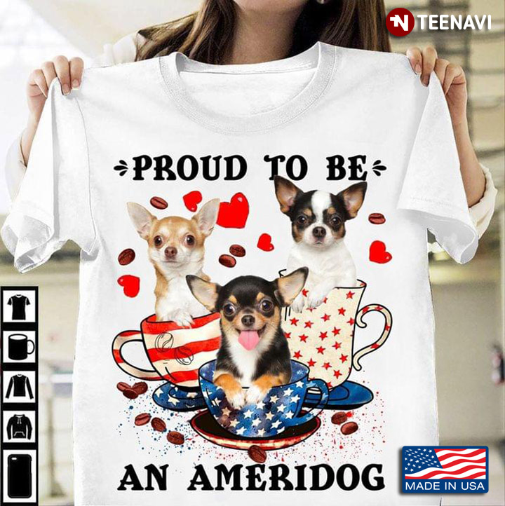 Chihuahua Proud To Be An Ameridog For Dog Lover