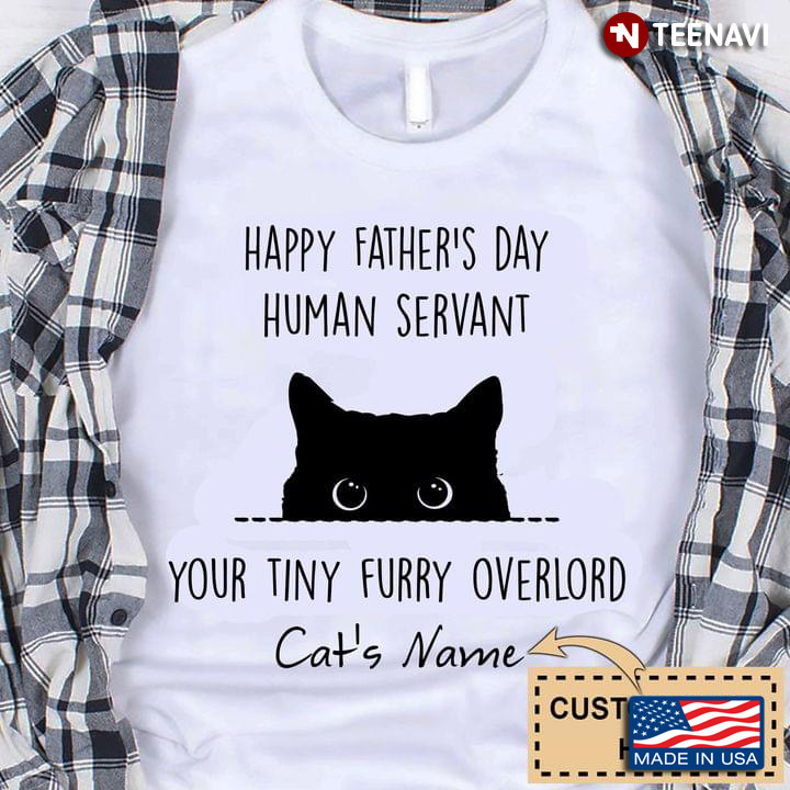 Black Cat Happy Father's Day Human Servant Your Tiny Furry Overlord