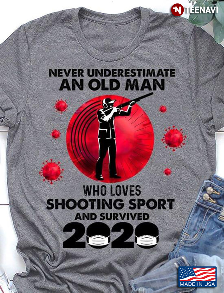Never Underestimate An Old Man Who Loves Shooting Sport And Survived 2020