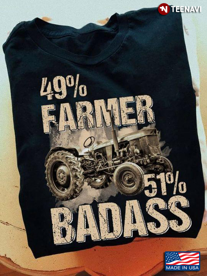 49% Farmer 51% Badass For Farmer