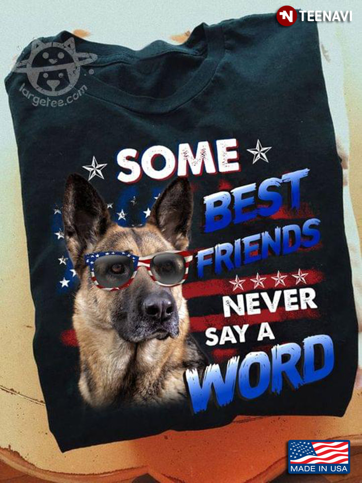 German Shepherd Some Best Friends Never Say A Word For Dog Lover