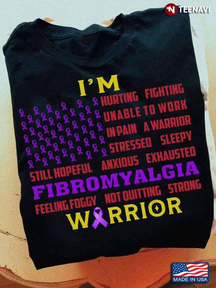 Fibromyalgia Warrior I'm Hurting Fighting Unable To Work In Pain A Warrior Stressed Sleepy