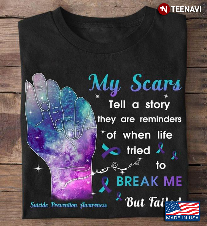 Suicide Prevention Awareness My Scars Tell A Story They Are Reminders Of When Life Tried To Break Me