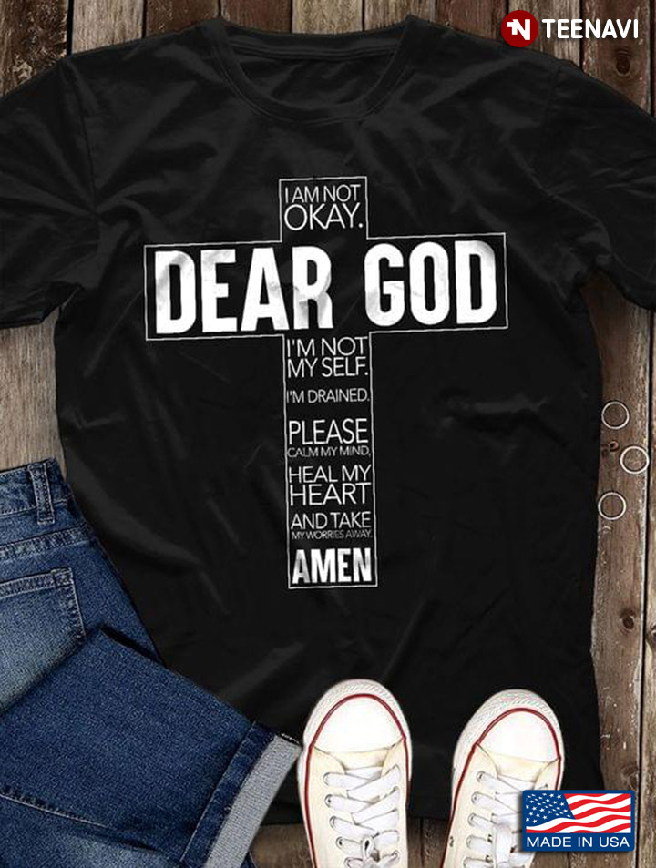 I Am Not Okay Dear God Im Not Myself Im Drained Please Calm My Mind Heal My Heart