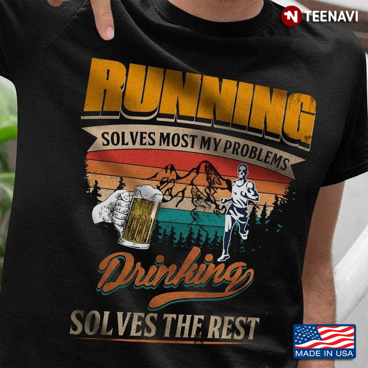 Vintage Running Solves Most My Problems Drinking Solves The Rest