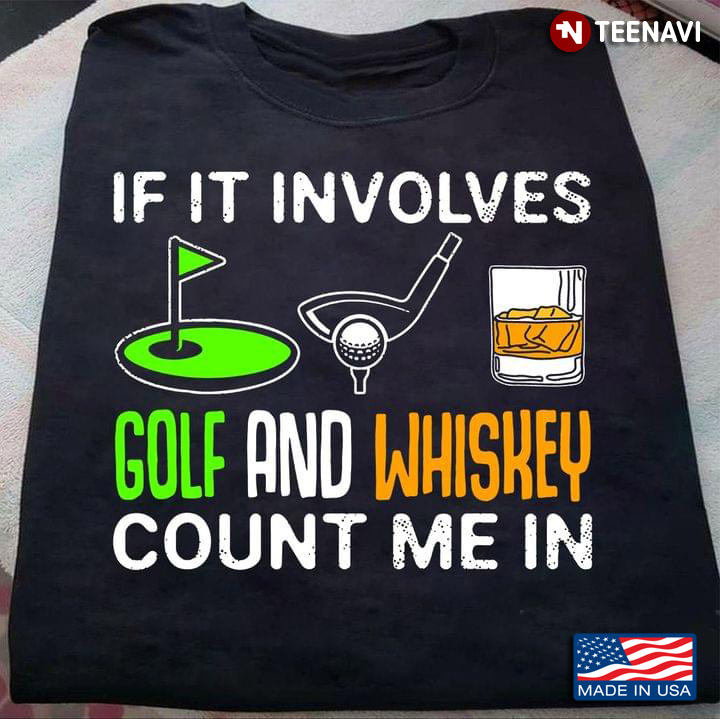 If It Involves Golf And Whiskey Count Me In