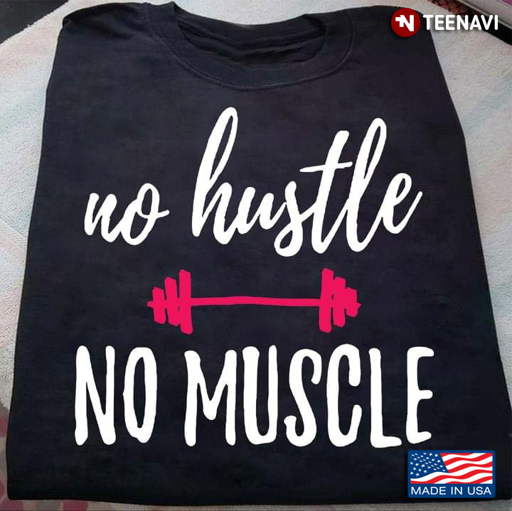Lifting Weights No Hustle No Muscle
