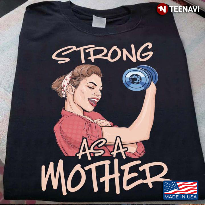 Strong As A Mother For Mother's Day