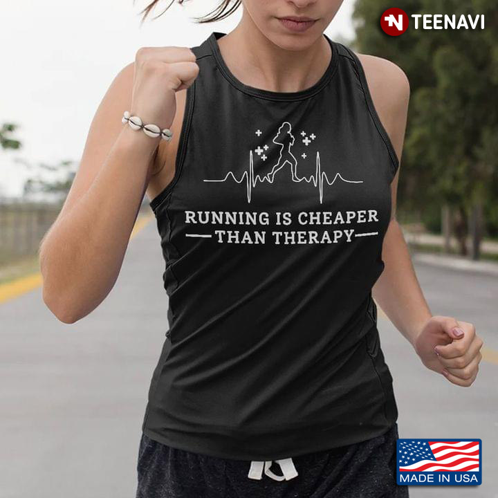 Running Is Cheaper Than Therapy For Running Lover