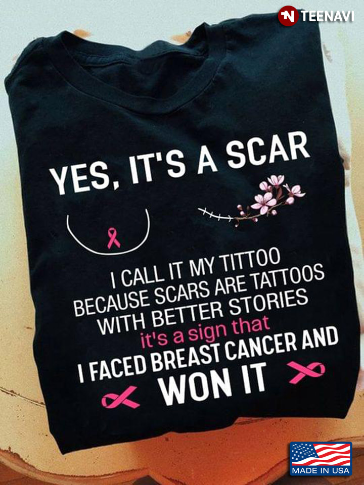 Breast Cancer Awareness Yes It's A Scar I Call It My Tittoo Because Scars Are Tattoos