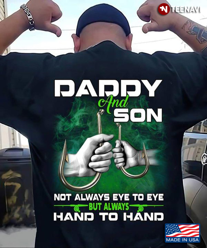 Daddy And Son Not Always Eye To Eye But Always Hand To Hand For Father's Day