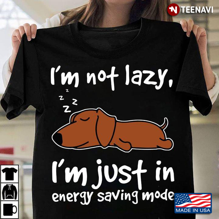 Dachshund Is Sleeping I'm Not Lazy I'm Just In Energy Saving Mode For Dog Lover