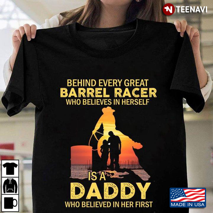 Behind Every Great Barrel Racer Who Believes In Herself Is A Daddy Who Believed In Her First