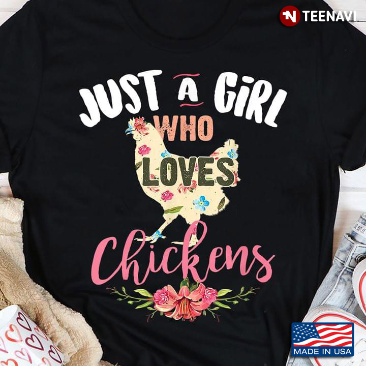 Just A Girl Who Loves Chickens For Farm Animal Lover