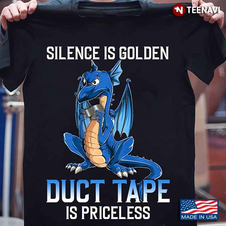 Dragon Silence Is Golden Duct Tape Is Priceless