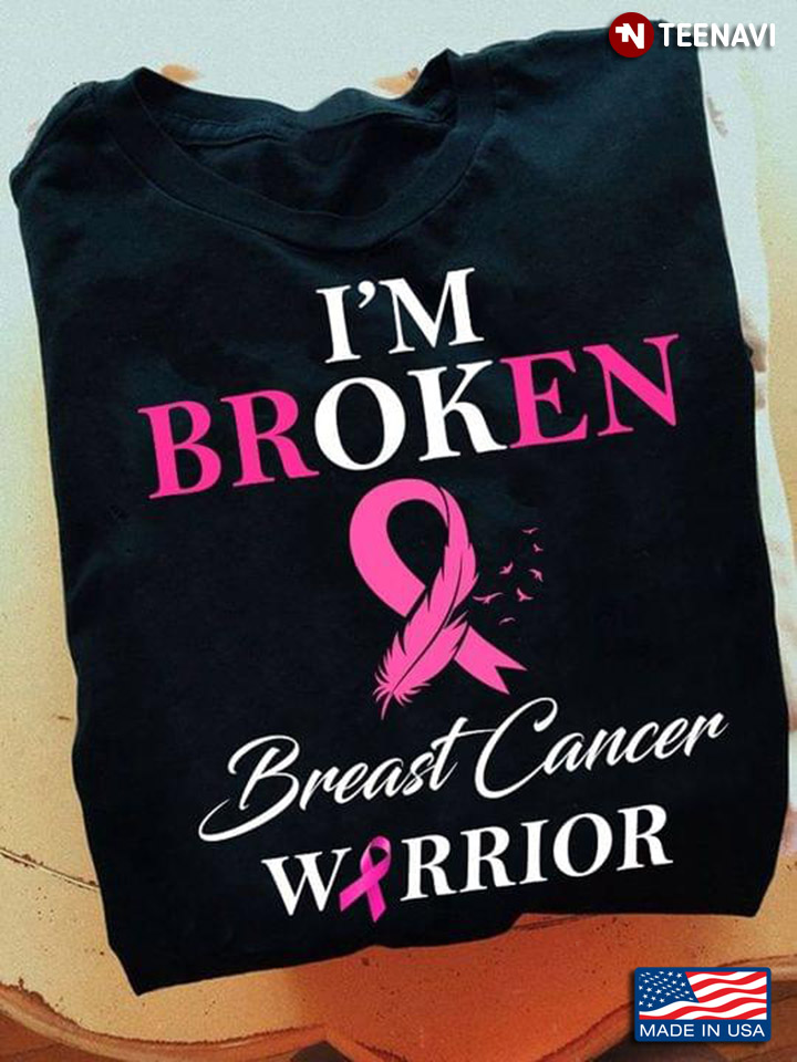 I'm Broken Breast Cancer Warrior