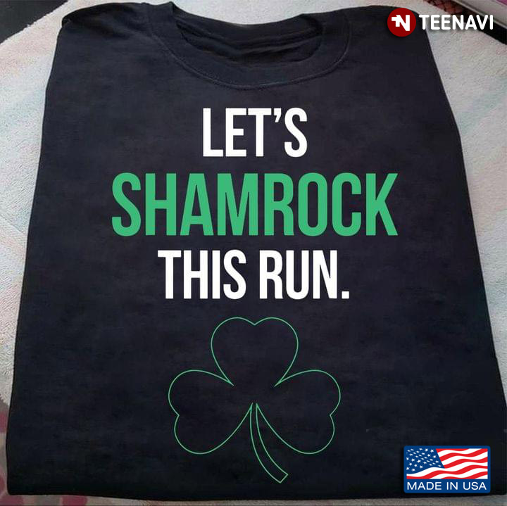 Let's Shamrock This Run For St Patrick's Day
