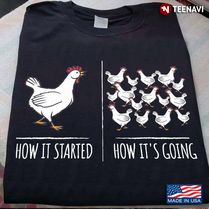Chicken How It Started How It's Going For Farm Animal Lover