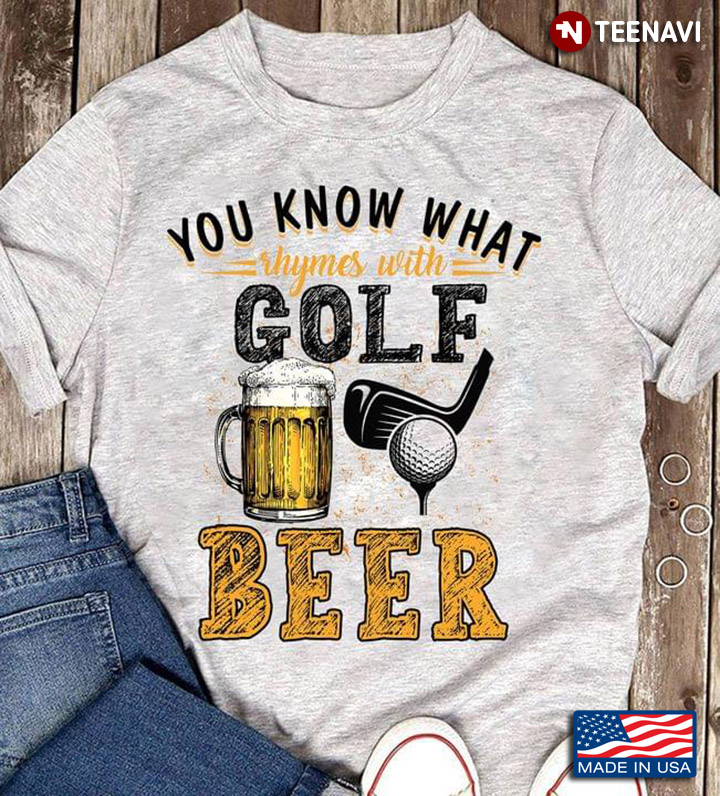You Know What Rhymes With Golf Beer For Golf Lover