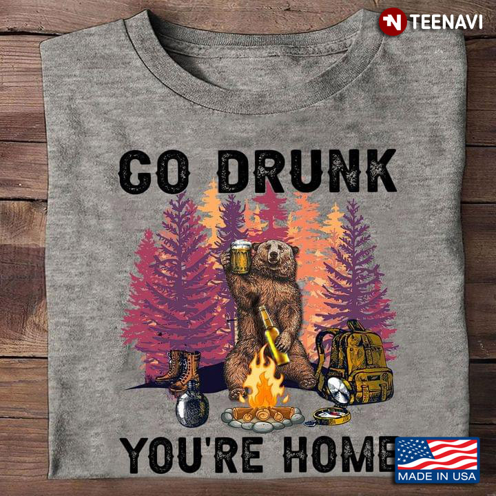 Bear Camping Go Drunk You're Home For Camper