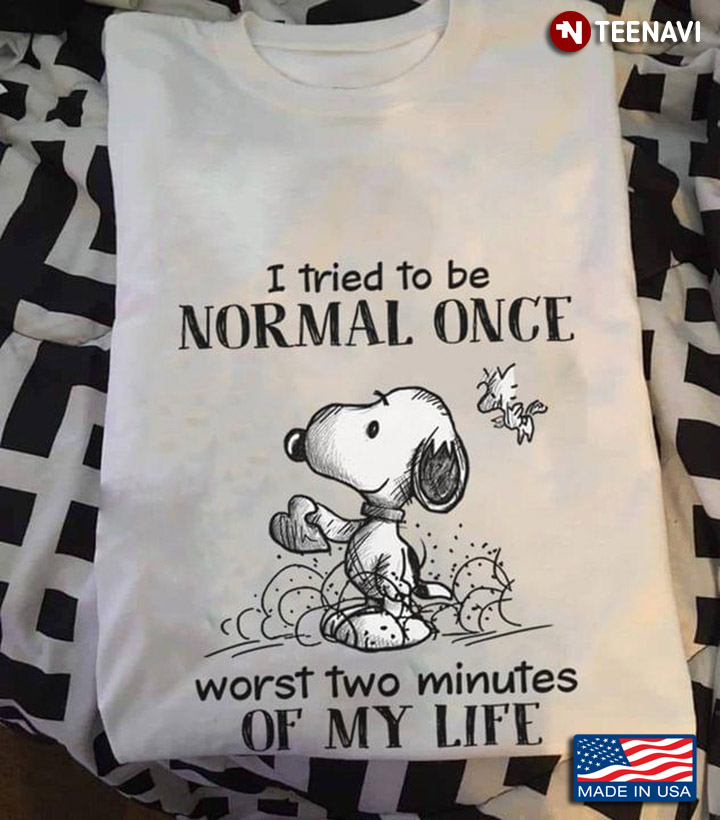 Snoopy I Tried To Be Normal Once Worst Two Minutes Of My Life The Peanuts Movie For Snoopy Lover