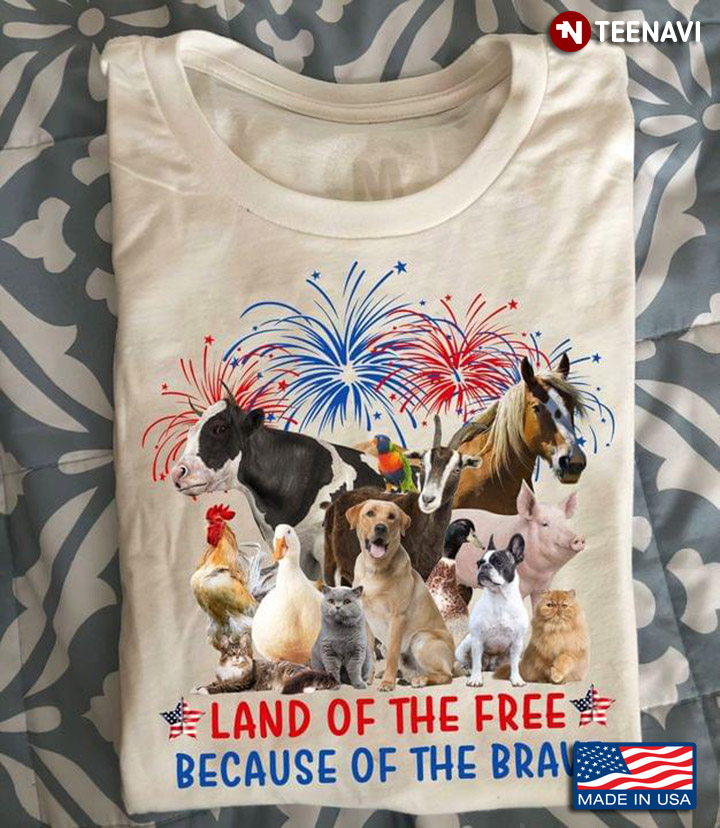 Land Of The Free Because Of The Brave Farm Animal Happy Independence Day For 4th Of July