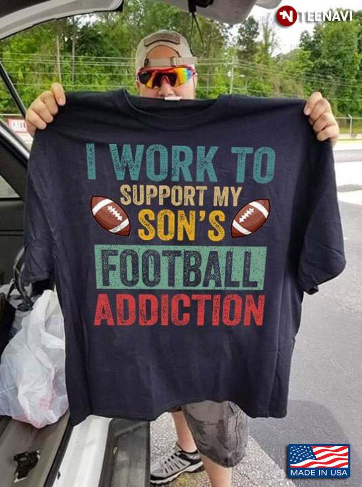 I Work To Support My Son's Football Addiction
