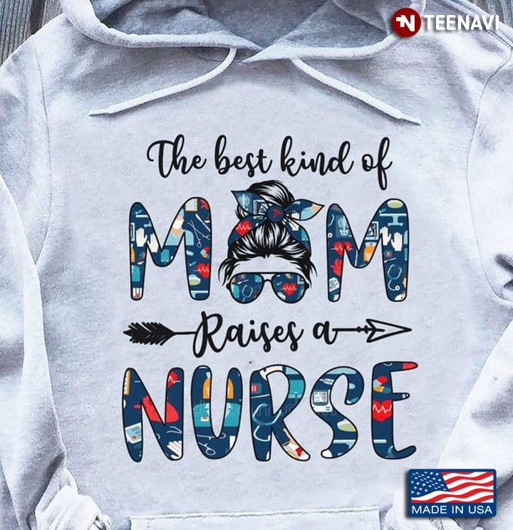 The Best Kind Of Mom Raises A Nurse For Mother's Day