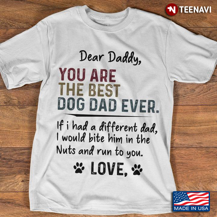 Dear Daddy You Are The Best Dog Dad Ever For Father's Day