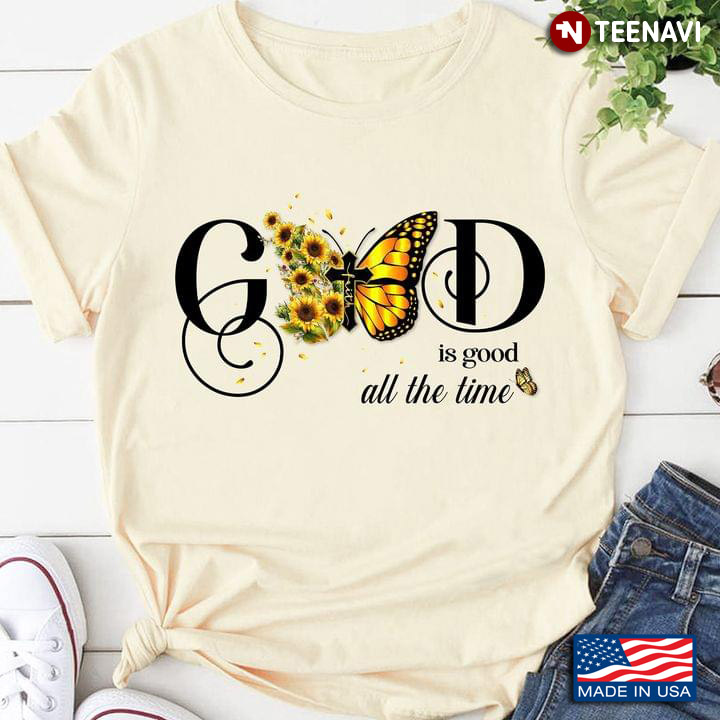 God Is Good All The Time Butterfly Sunflower And Cross