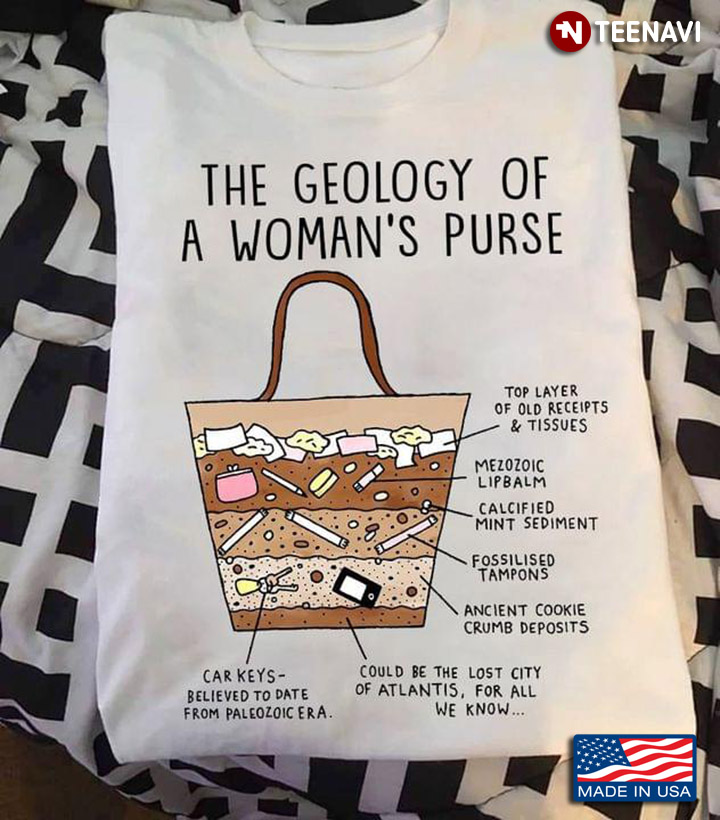 The Geology Of A Woman's Purse Top Layer Of Old Receipts And Tissues Mezozoic Lipbalm