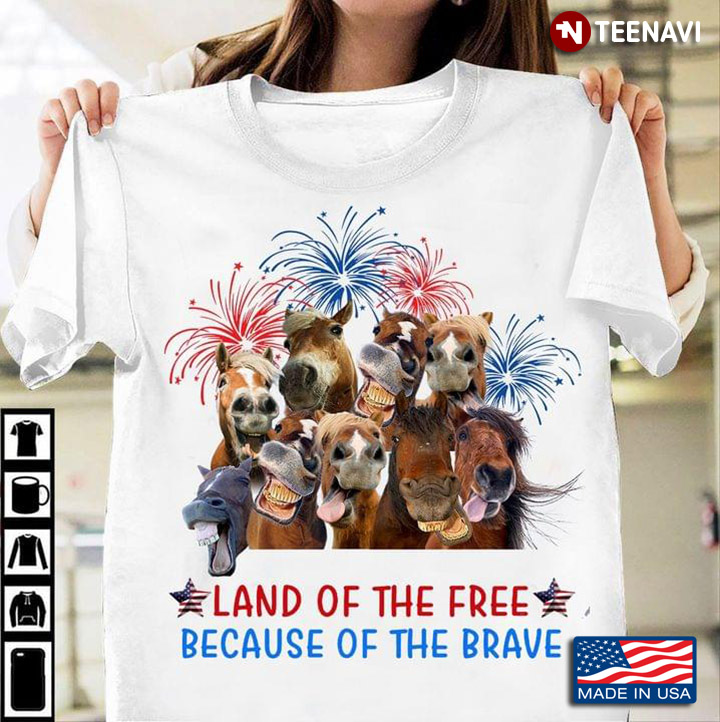 Land Of The Free Because Of The Brave Funny Horse Happy Independence Day For 4th Of July