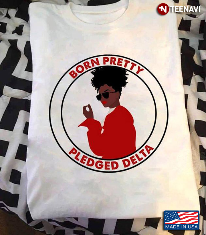 Black Girl Born Pretty Pledged Delta