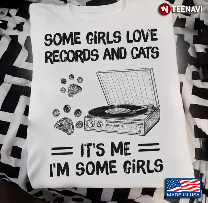 Some Girls Love Records And Cats It's Me I'm Some Girls