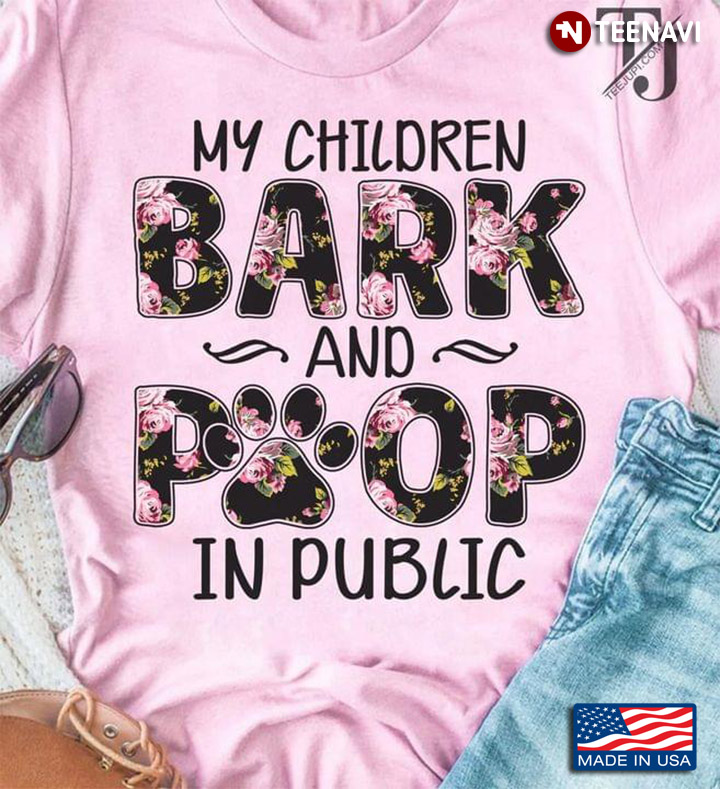 My Children Bark And Poop In Public For Dog Lover