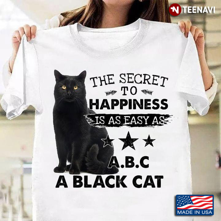 The Secret To Happiness Is As Easy As A.B.C A Black Cat For Cat Lover