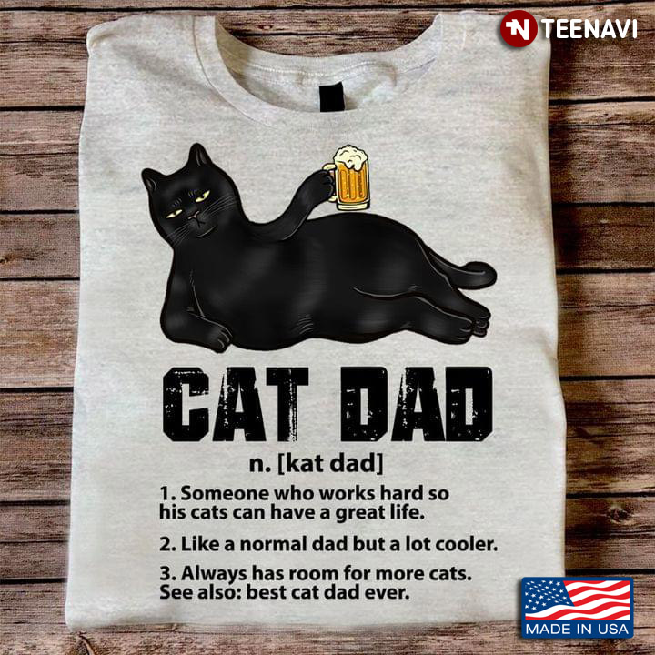 Black Cat With Beer Cat Dad Someone Who Works Hard So His Cats Can Have A Great Life