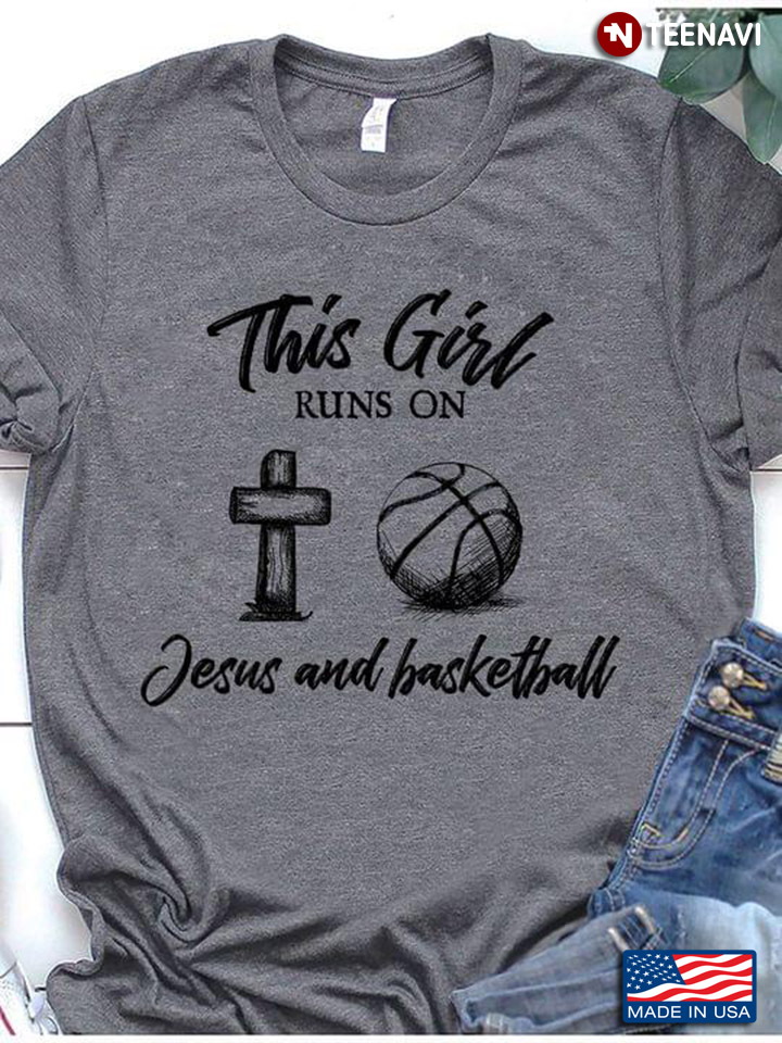 This Girl Runs On Jesus And Basketball For Sport Lover