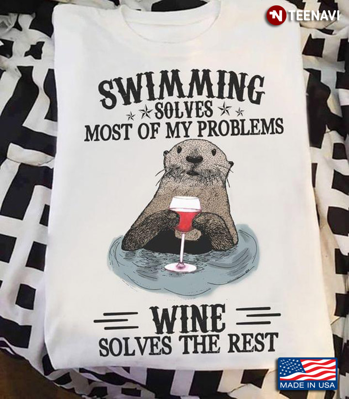 Otter Swimming Solves Most Of My Problems Wine Solves The Rest