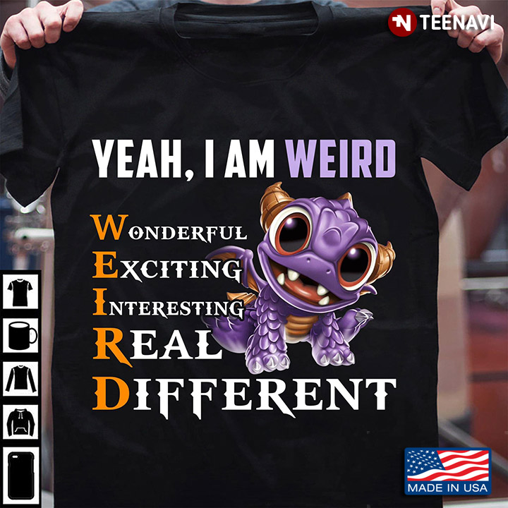 Spyro Yeah I Am Weird Wonderful Exciting Interesting Real Different For Video Games Lover