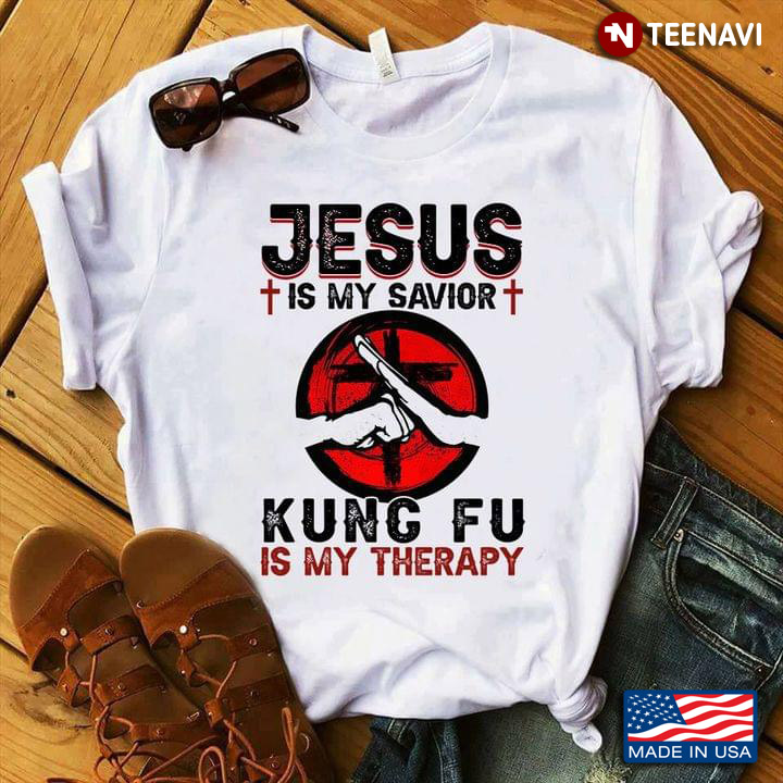 Jesus Is My Savior Kung Fu Is My Therapy