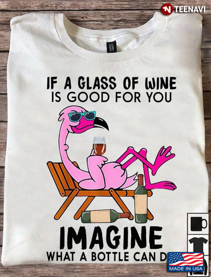 Flamingo If A Glass Of Wine Is Good For You Imagine What A Bottle Can Do For Animal Lover
